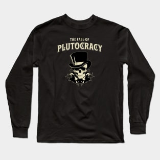 The Fall of Plutocracy Long Sleeve T-Shirt